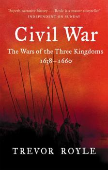 Paperback Civil War: The Wars of the Three Kingdoms, 1638-1660. Trevor Royle Book
