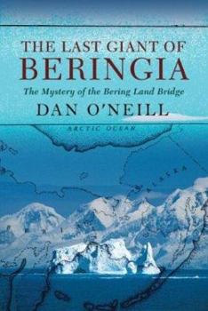 Hardcover The Last Giant of Beringia: The Mystery of the Bering Land Bridge Book