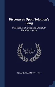 Hardcover Discourses Upon Solomon's Song: Preached At St. Dunstan's Church, In The West, London Book