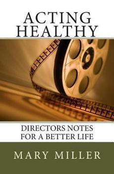 Paperback Acting Healthy: Directors Notes for a Better Life Book