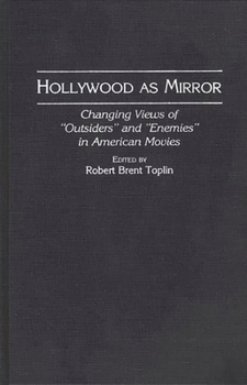Hardcover Hollywood as Mirror: Changing Views of Outsiders and Enemies in American Movies Book