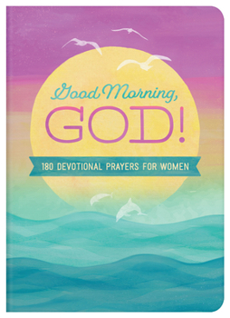 Paperback Good Morning, God!: 180 Devotional Prayers for Women Book