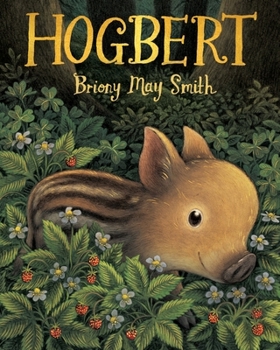 Hogbert: From the author of Margaret's Unicorn comes a modern classic for 3, 4 and 5 year-olds featuring a baby boar with a big personality and a nose like no other!