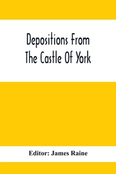 Paperback Depositions From The Castle Of York, Relating To Offenses Committed In The Northern Counties In The Seventeenth Century Book