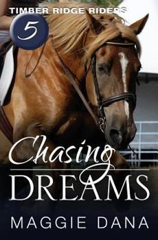 Chasing Dreams - Book #5 of the Timber Ridge Riders