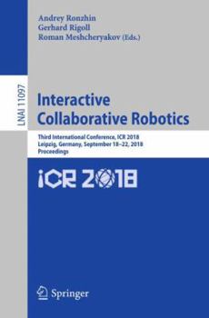 Paperback Interactive Collaborative Robotics: Third International Conference, Icr 2018, Leipzig, Germany, September 18-22, 2018, Proceedings Book