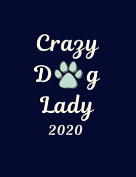 Paperback Crazy Dog Lady 2020: Dog Lovers Diary: Week Per View Planner: Notebook Style Blue Organiser Book
