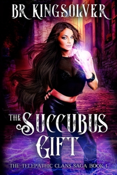 The Succubus Gift - Book #1 of the Telepathic Clans