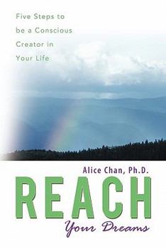 Paperback Reach Your Dreams: Five Steps to Be a Conscious Creator in Your Life Book