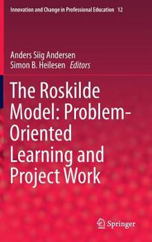 Hardcover The Roskilde Model: Problem-Oriented Learning and Project Work Book