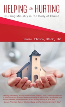 Hardcover Helping the Hurting: Nursing Ministry in the Body of Christ Book