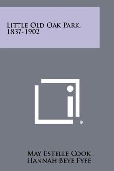 Paperback Little Old Oak Park, 1837-1902 Book