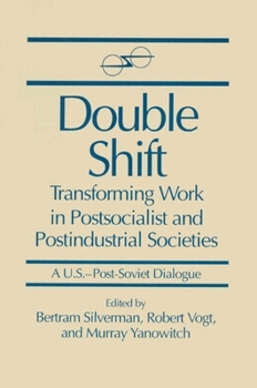 Paperback Double Shift: Transforming Work in Postsocialist and Postindustrial Societies Book