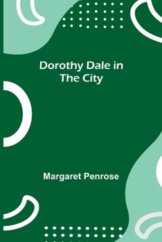 Dorothy Dale in the City - Book #8 of the Dorothy Dale