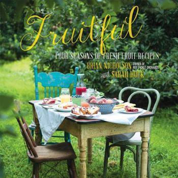 Hardcover Fruitful: Four Seasons of Fresh Fruit Recipes Book