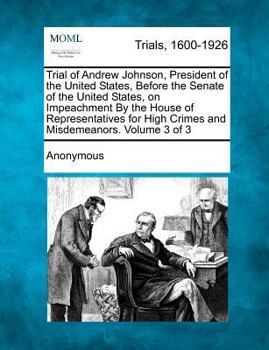 Paperback Trial of Andrew Johnson, President of the United States, Before the Senate of the United States, on Impeachment by the House of Representatives for Hi Book