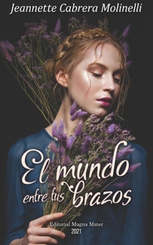 Paperback El mundo entre tus brazos [Spanish] Book