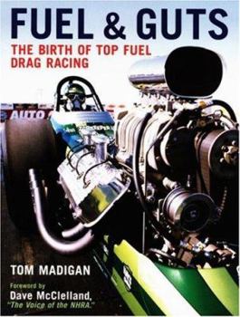 Hardcover Fuel and Guts: The Birth of Top Fuel Drag Racing Book