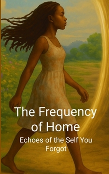 Paperback The Frequency of Home: Echoes of the Self You Forgot Book