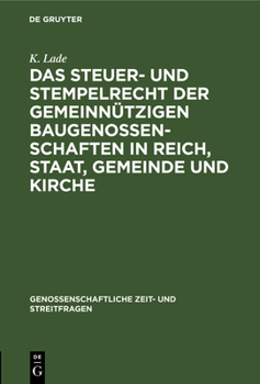 Hardcover Das Steuer- Und Stempelrecht Der Gemeinnützigen Baugenossenschaften in Reich, Staat, Gemeinde Und Kirche [German] Book