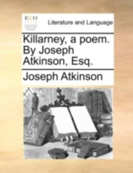 Paperback Killarney, a Poem. by Joseph Atkinson, Esq. Book