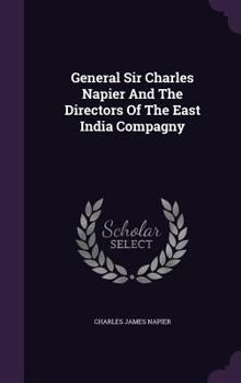 Hardcover General Sir Charles Napier And The Directors Of The East India Compagny Book