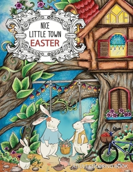 Paperback Nice Little Town Easter Adult Coloring Book: for Easter Holidays Featuring Easy and Large Designs. Enjoy Spring with Easter Coloring pages for relaxat Book