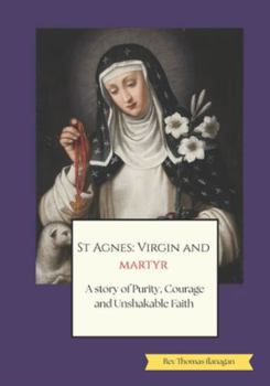 Paperback St Agnes Virgin and Martyr: a story of purity, courage, and unshakable faith Book