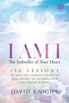 Paperback I AM I The Indweller of Your Heart-'Collection': 52 Lessons to Help You Connect with the Real Source of Illumination and Power Within Book