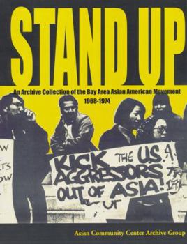 Paperback Stand Up : An Archive Collection of the Bay Area Asian American Movement 1968-1974 Book