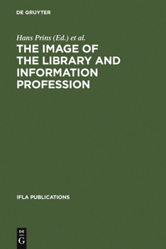 Hardcover The Image of the Library and Information Profession: How We See Ourselves: An Investigation Book