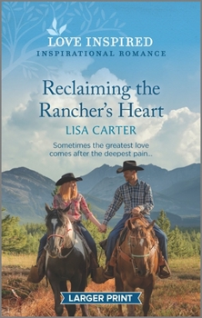 Mass Market Paperback Reclaiming the Rancher's Heart: An Uplifting Inspirational Romance [Large Print] Book