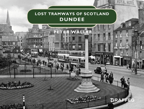 Hardcover Lost Tramways of Scotland: Dundee Book