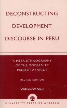 Paperback Deconstructing Development Discourse in Peru: A Meta-Ethnography of the Modernity Project at Vicos Book