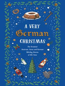 Hardcover A Very German Christmas: The Greatest Austrian, Swiss and German Holiday Stories of All Time Book