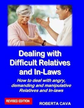 Paperback Dealing with Difficult Relatives and In-Laws: How to deal with angry, demanding andmanipulative relatives and in-laws Book