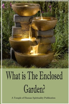 Paperback What is The Enclosed Garden: A Temple of Human Spirituality Publication Book