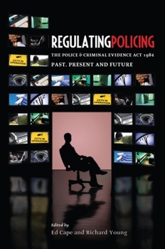 Paperback Regulating Policing: The Police and Criminal Evidence ACT 1984 Past, Present and Future Book