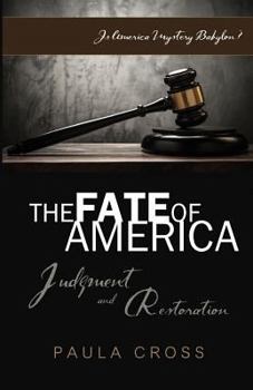 Paperback The Fate Of America: Judgment and Restoration Book