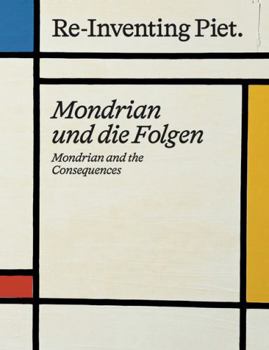 Re-Inventing Piet Mondrian And The Consequences /anglais/allemand