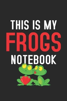 Paperback This Is My Frogs Notebook: Frogs Notebook for Girls: Blank Lined Journal Gift Ideas for Frogs Lover (120 pages, Lined, 6x9) Book