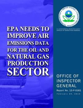 Paperback EPA Needs to Improve Air Emissions Data for the Oil and Natural Gas Production Sector Book