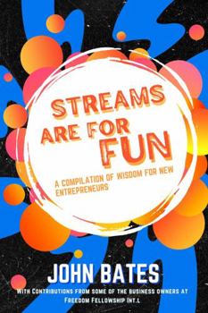 Paperback Streams are for Fun: A Compilation of Wisdom for New Entrepreneurs Book
