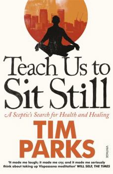 Paperback Teach Us to Sit Still: A Sceptic's Search for Health and Healing Book