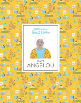 Maya Angelou: Little Guides to Great Lives - Book  of the Little Guides to Great Lives