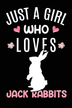 Just A Girl Who Loves Jack Rabbits: Jack Rabbit Animal Lover Gift Diary Blank Date & Blank Lined Notebook Journal 6x9 Inch 120 Pages White Paper