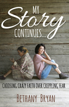 Paperback My Story Continues...: Choosing Crazy Faith Over Crippling Fear Book