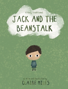 Jack and the Beanstalk: A very traditional retelling of (Traditional Tales with a Twist)