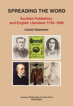 Paperback Spreading the Word: Scottish Publishers and English Literature 1750-1900, Transactions, American Philosophical Society (Vol. 109, Part 2) Book