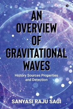 Paperback An Overview of Gravitational Waves: History Sources Properties and Detection Book